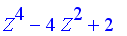 Z^4-4*Z^2+2